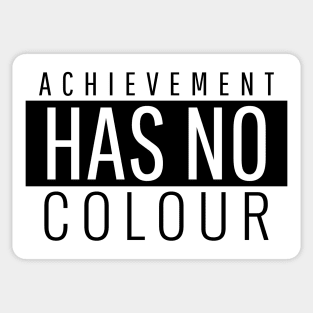 Achievement Has No Colour Sticker